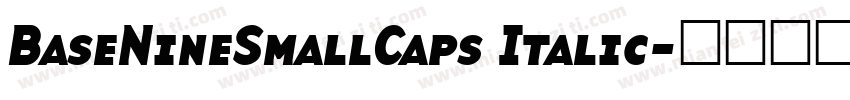 BaseNineSmallCaps Italic字体转换